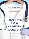 Trust Me, I'm a (Junior) Doctor (eBook)